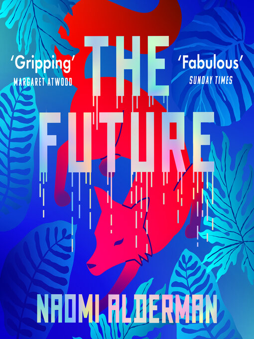 Title details for The Future by Naomi Alderman - Available